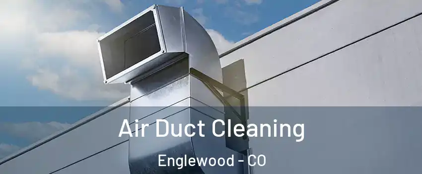  Air Duct Cleaning Englewood - CO