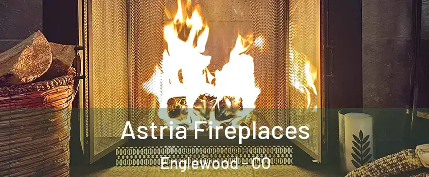  Astria Fireplaces Englewood - CO