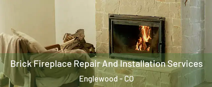  Brick Fireplace Repair And Installation Services Englewood - CO