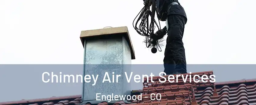  Chimney Air Vent Services Englewood - CO