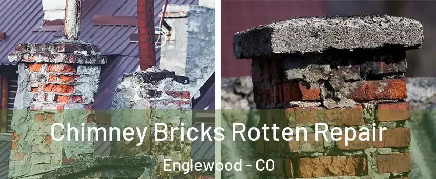  Chimney Bricks Rotten Repair Englewood - CO