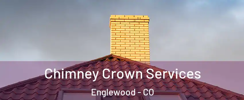 Chimney Crown Services Englewood - CO