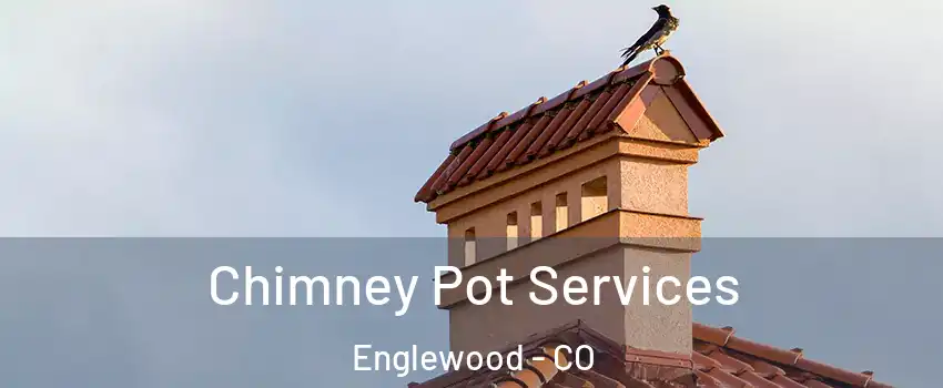  Chimney Pot Services Englewood - CO