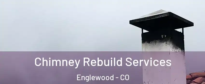  Chimney Rebuild Services Englewood - CO