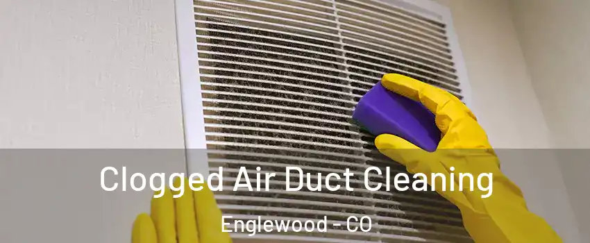  Clogged Air Duct Cleaning Englewood - CO