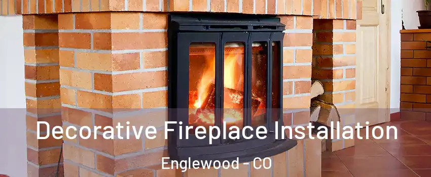  Decorative Fireplace Installation Englewood - CO