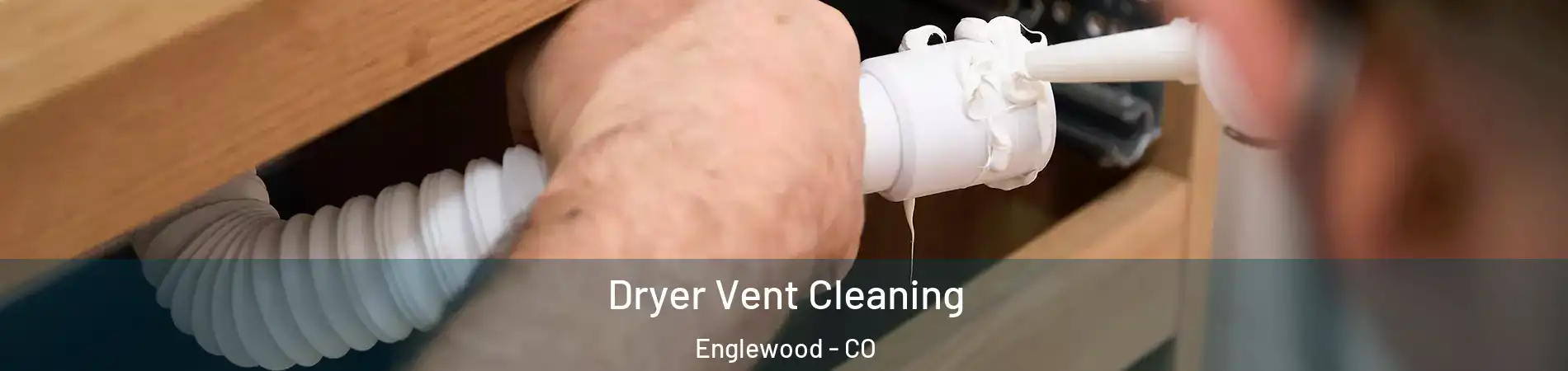 Dryer Vent Cleaning Englewood - CO