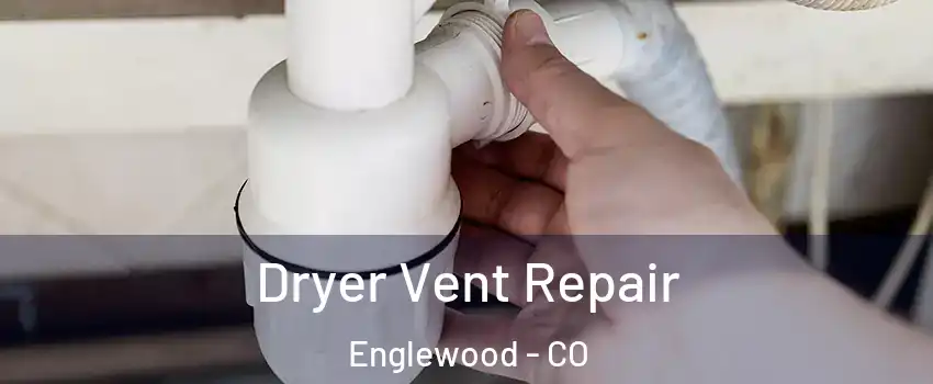  Dryer Vent Repair Englewood - CO