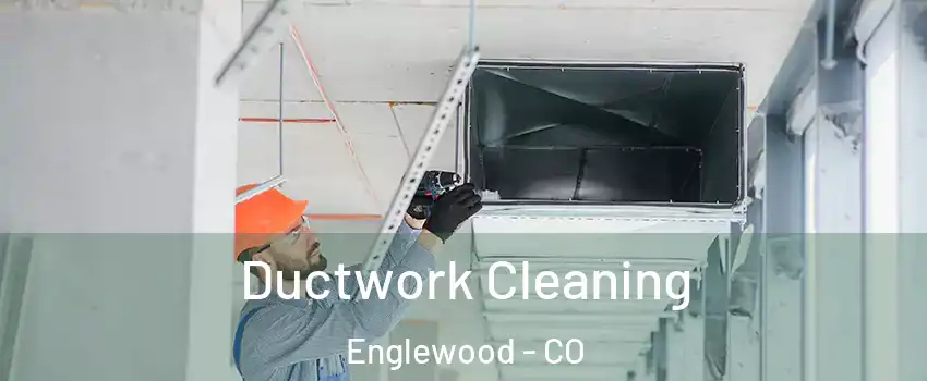  Ductwork Cleaning Englewood - CO