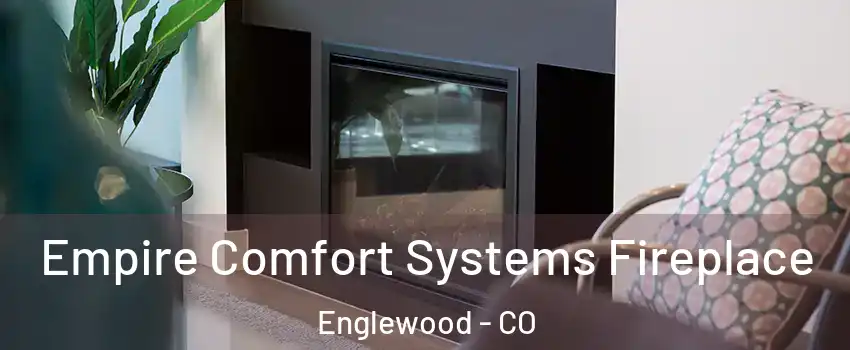 Empire Comfort Systems Fireplace Englewood - CO