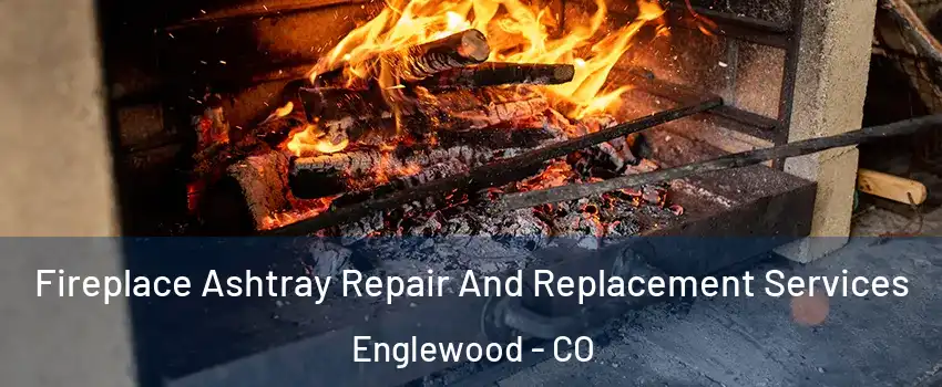  Fireplace Ashtray Repair And Replacement Services Englewood - CO