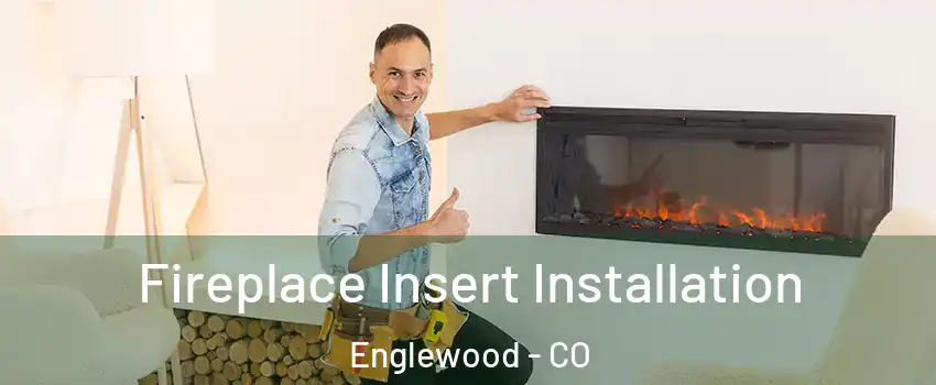  Fireplace Insert Installation Englewood - CO