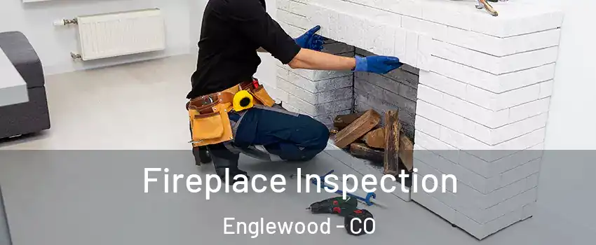  Fireplace Inspection Englewood - CO