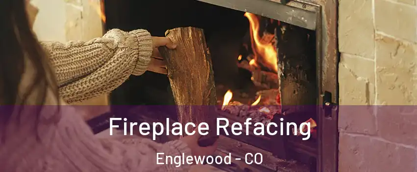  Fireplace Refacing Englewood - CO