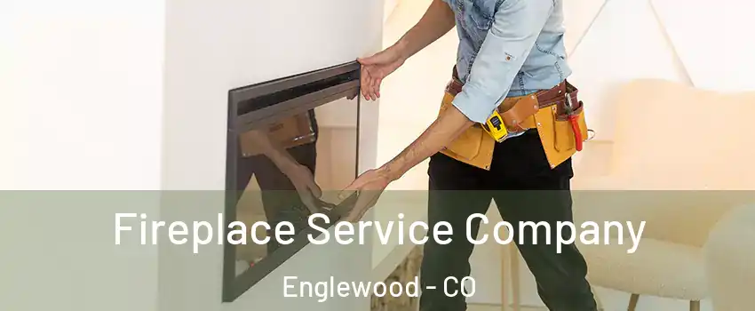  Fireplace Service Company Englewood - CO