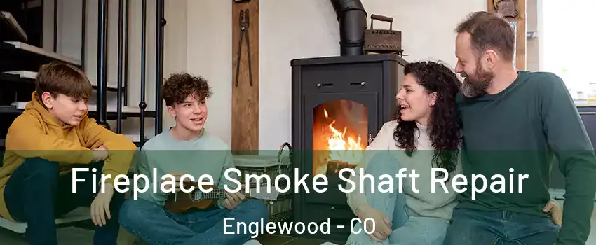  Fireplace Smoke Shaft Repair Englewood - CO