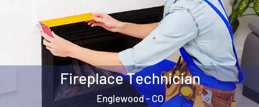 Fireplace Technician Englewood - CO