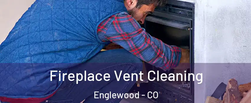  Fireplace Vent Cleaning Englewood - CO