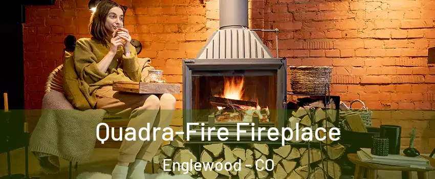  Quadra-Fire Fireplace Englewood - CO