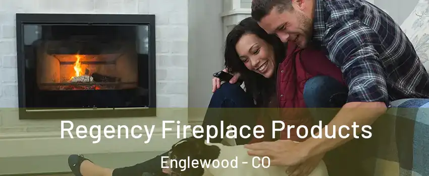  Regency Fireplace Products Englewood - CO