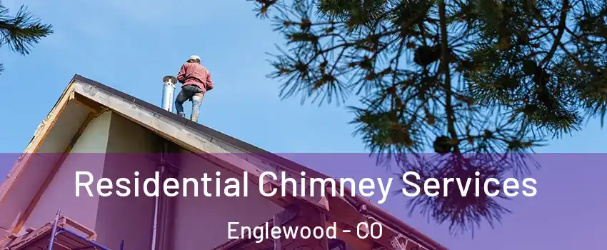  Residential Chimney Services Englewood - CO