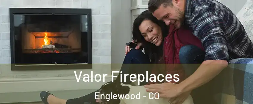  Valor Fireplaces Englewood - CO