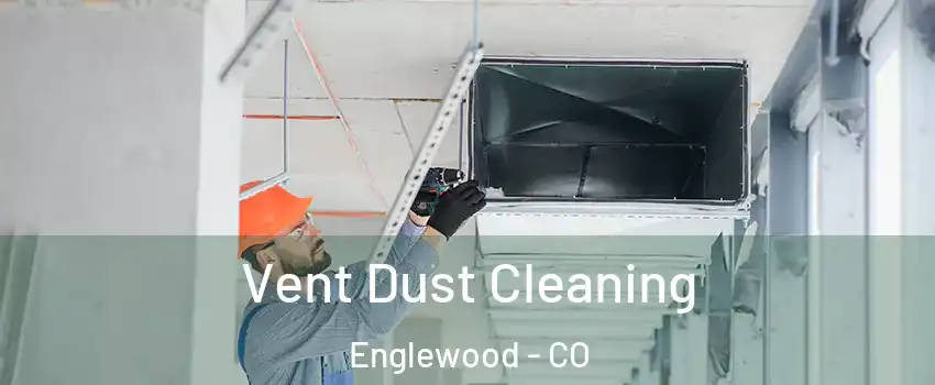 Vent Dust Cleaning Englewood - CO